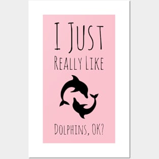 I Just Really Like Dolphins, Ok? #2 Posters and Art